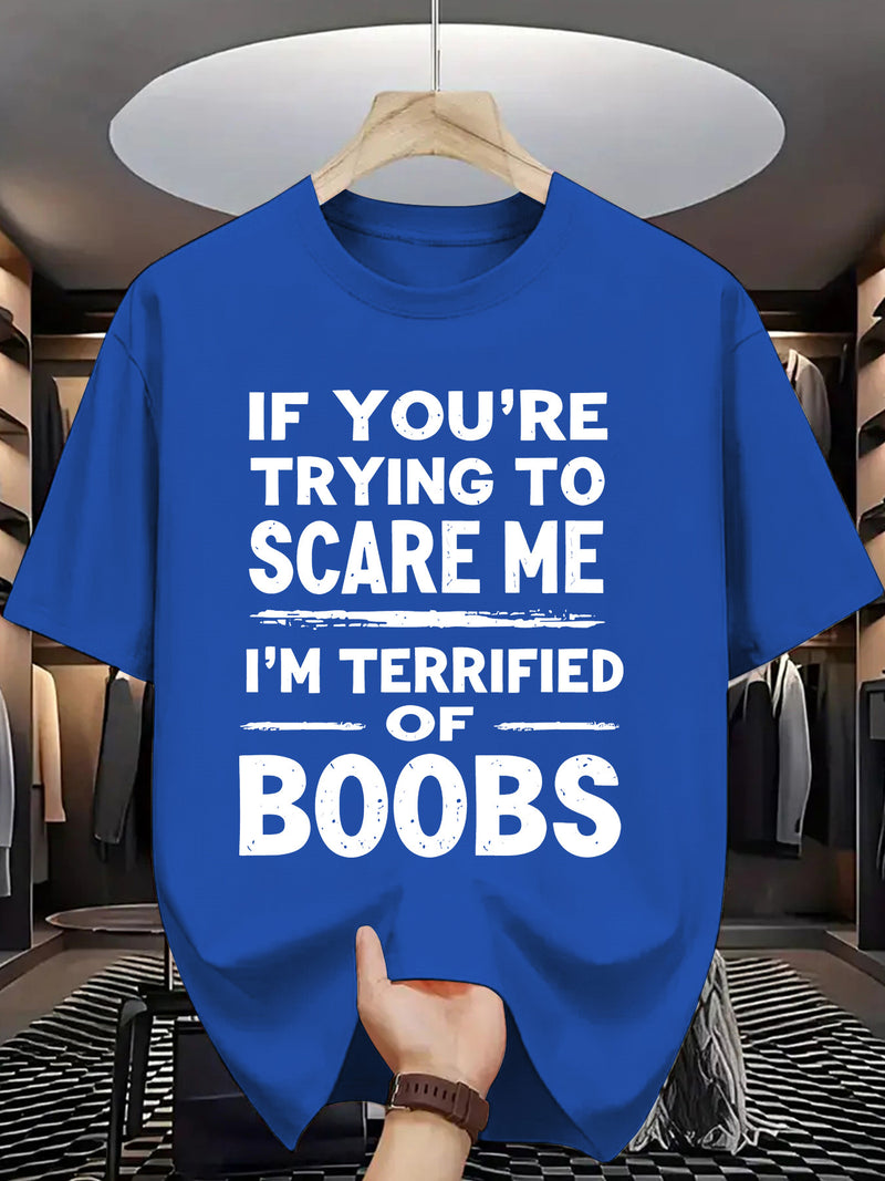 Crew Neck T-Shirt: If You Try to Scare Me, I'Ll Be Breast-Fed Scared!