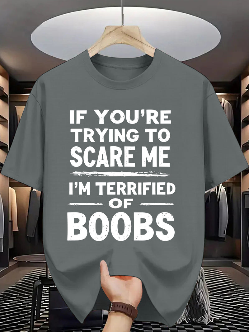 Crew Neck T-Shirt: If You Try to Scare Me, I'Ll Be Breast-Fed Scared!