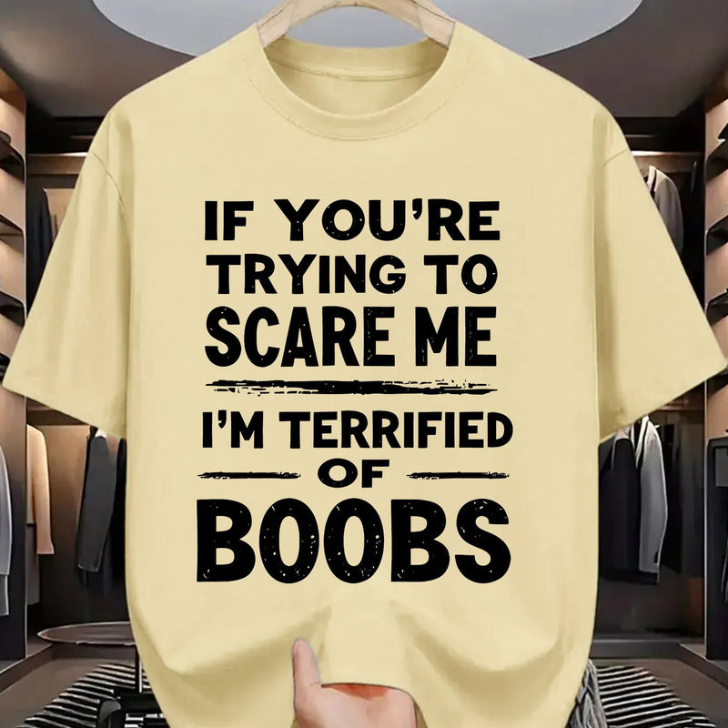 Crew Neck T-Shirt: If You Try to Scare Me, I'Ll Be Breast-Fed Scared!