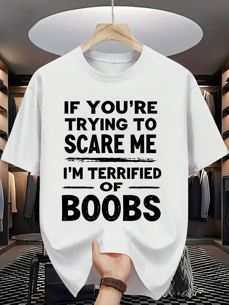 Crew Neck T-Shirt: If You Try to Scare Me, I'Ll Be Breast-Fed Scared!