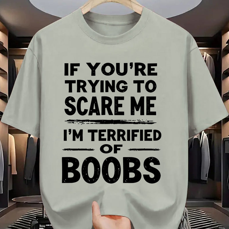 Crew Neck T-Shirt: If You Try to Scare Me, I'Ll Be Breast-Fed Scared!