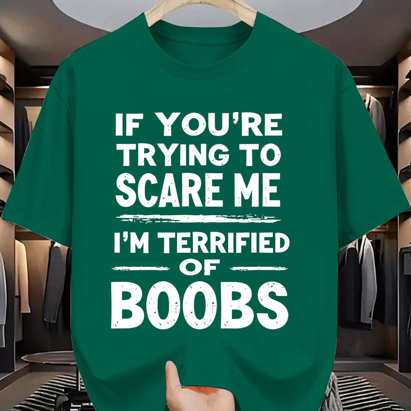 Crew Neck T-Shirt: If You Try to Scare Me, I'Ll Be Breast-Fed Scared!