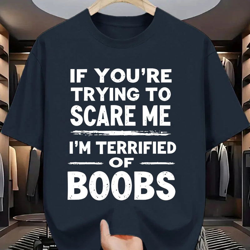 Crew Neck T-Shirt: If You Try to Scare Me, I'Ll Be Breast-Fed Scared!