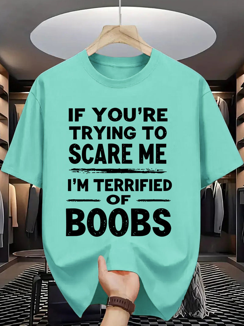 Crew Neck T-Shirt: If You Try to Scare Me, I'Ll Be Breast-Fed Scared!