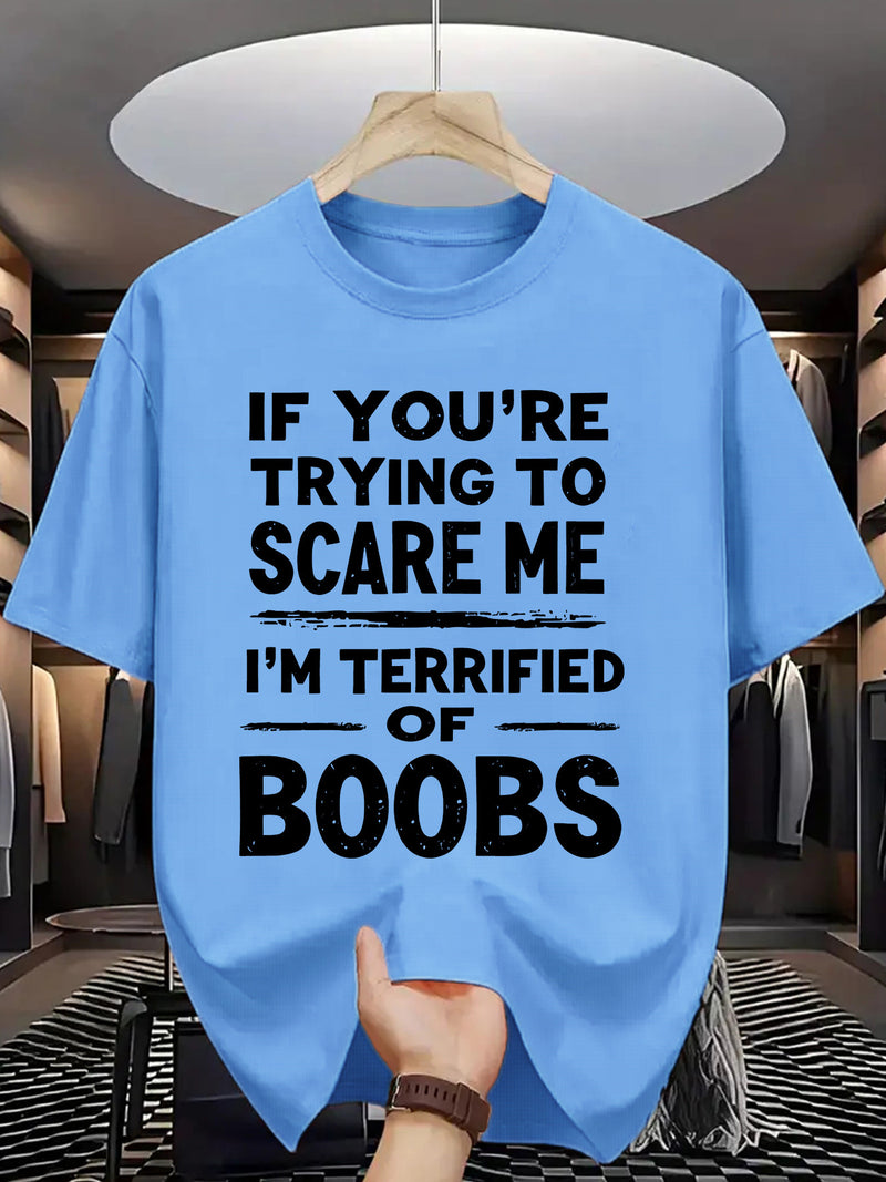 Crew Neck T-Shirt: If You Try to Scare Me, I'Ll Be Breast-Fed Scared!