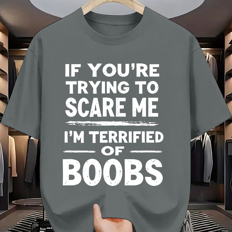 Crew Neck T-Shirt: If You Try to Scare Me, I'Ll Be Breast-Fed Scared!