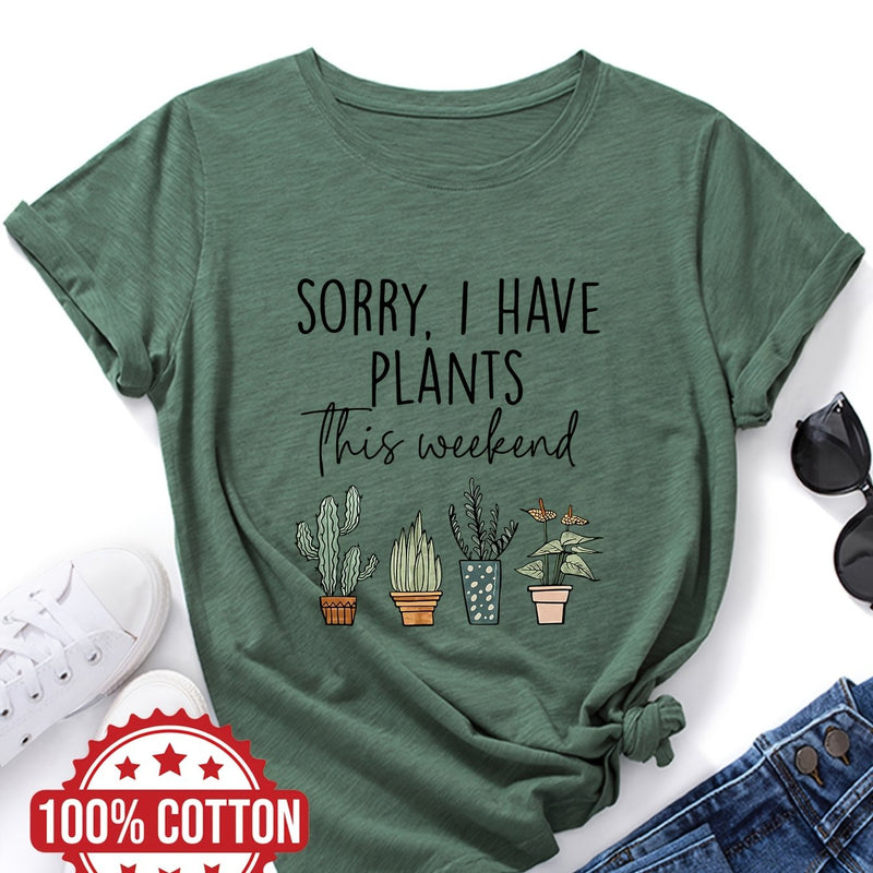 Women's "Sorry, I Have Plants This Weekend" Graphic T-Shirt.