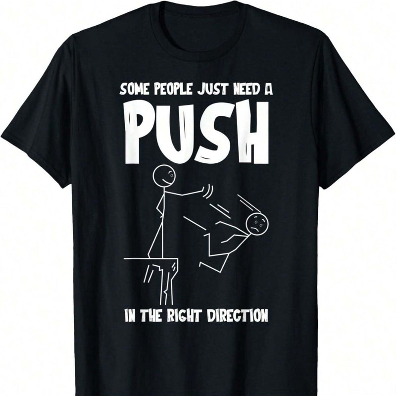 Men's Funny "Some People Just Need a Push" Push Direction Graphic Tee.