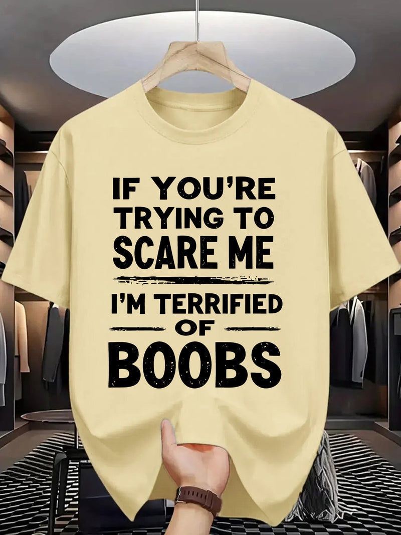 Crew Neck T-Shirt: If You Try to Scare Me, I'Ll Be Breast-Fed Scared!