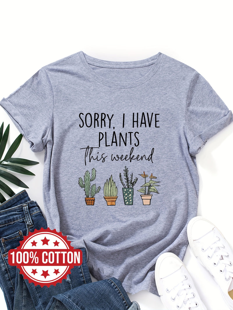 Women's "Sorry, I Have Plants This Weekend" Graphic T-Shirt.