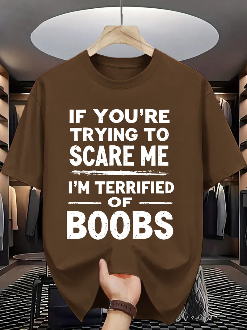 Crew Neck T-Shirt: If You Try to Scare Me, I'Ll Be Breast-Fed Scared!