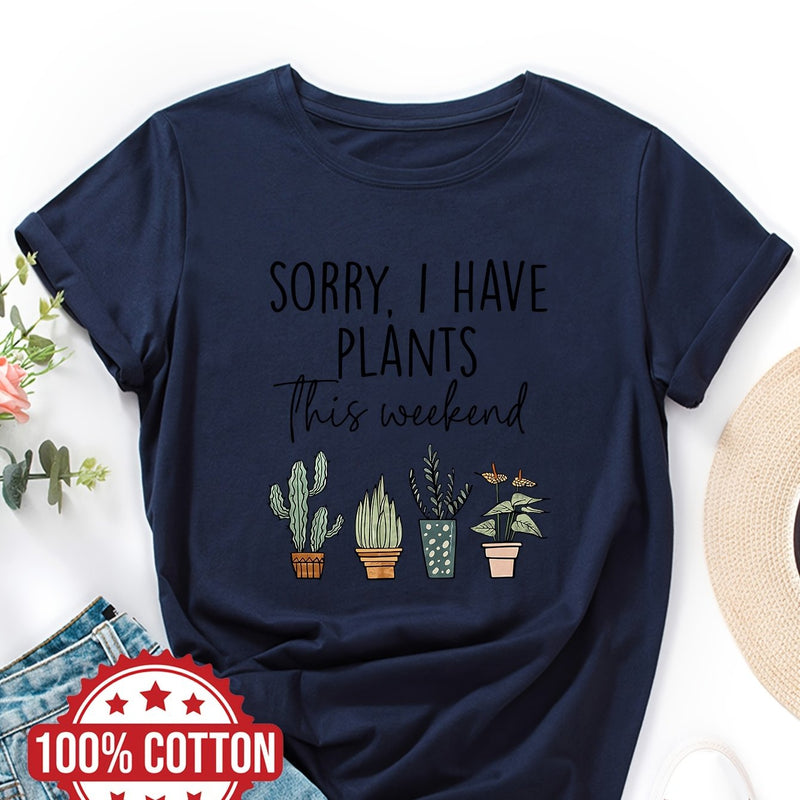 Women's "Sorry, I Have Plants This Weekend" Graphic T-Shirt.