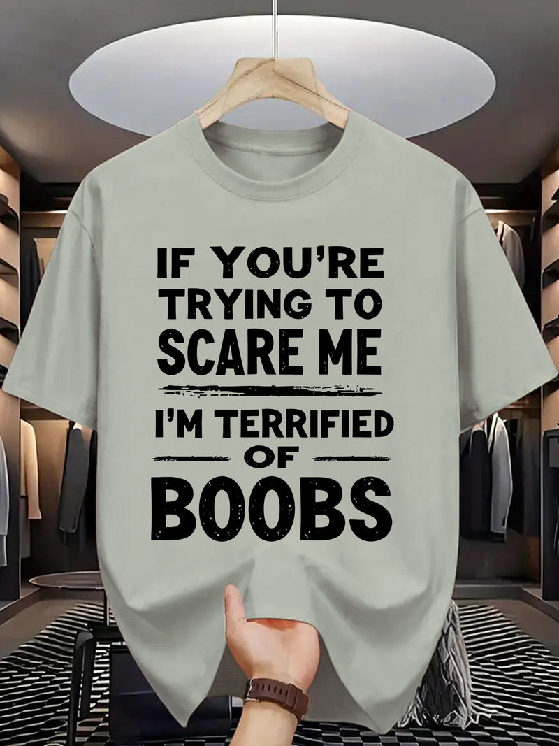 Crew Neck T-Shirt: If You Try to Scare Me, I'Ll Be Breast-Fed Scared!