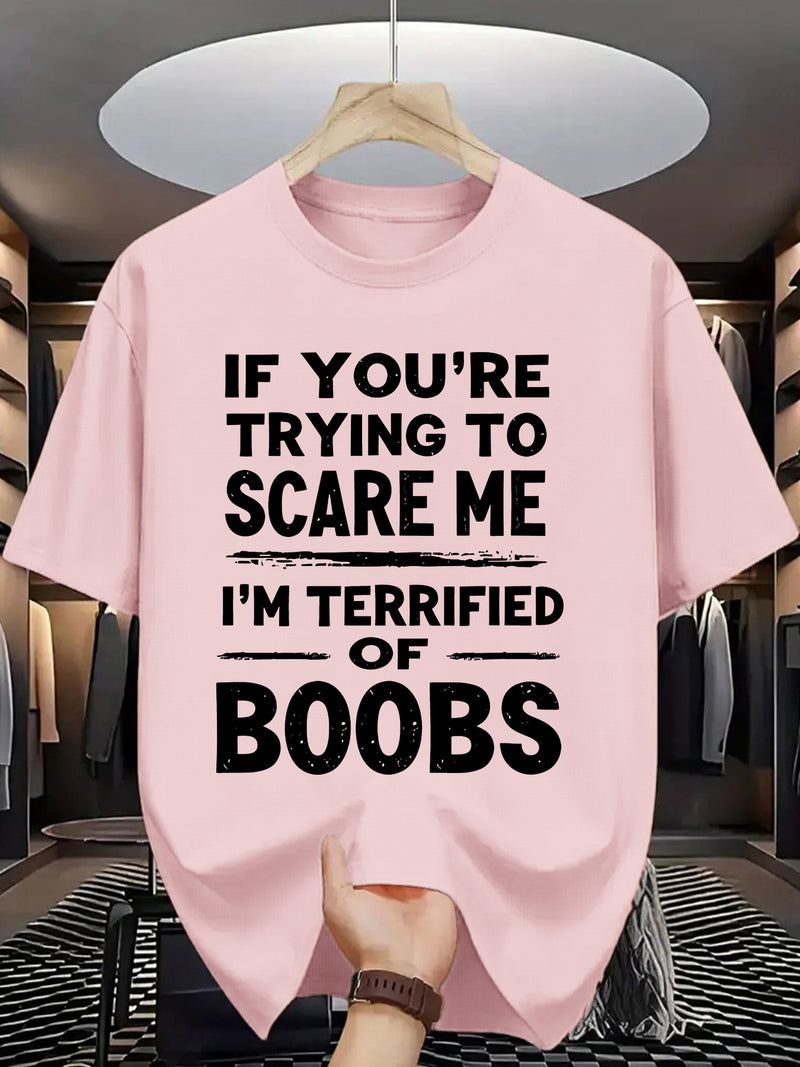 Crew Neck T-Shirt: If You Try to Scare Me, I'Ll Be Breast-Fed Scared!