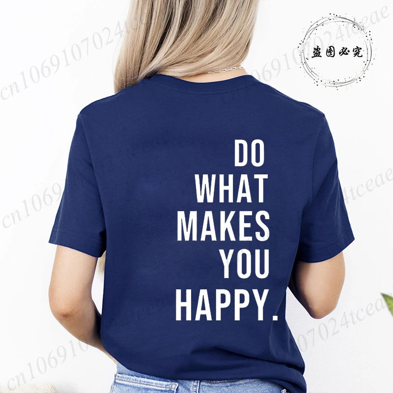 Do What Makes You Happy Printed T-Shirts for Women Tee Tops Funny.
