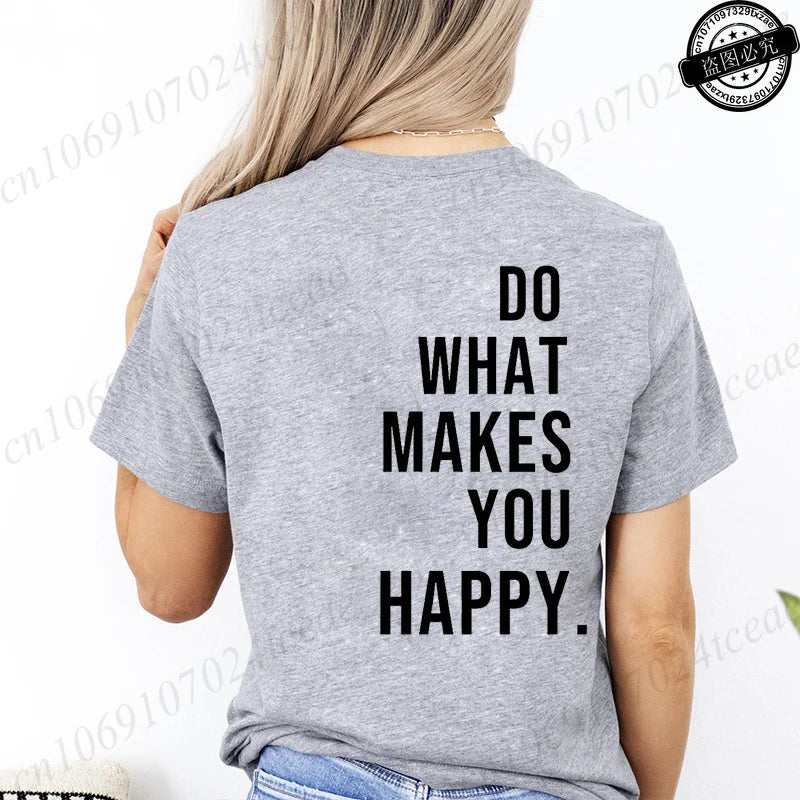 Do What Makes You Happy Printed T-Shirts for Women Tee Tops Funny.