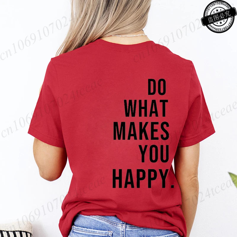 Do What Makes You Happy Printed T-Shirts for Women Tee Tops Funny.