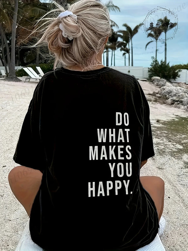 Do What Makes You Happy Printed T-Shirts for Women Tee Tops Funny.