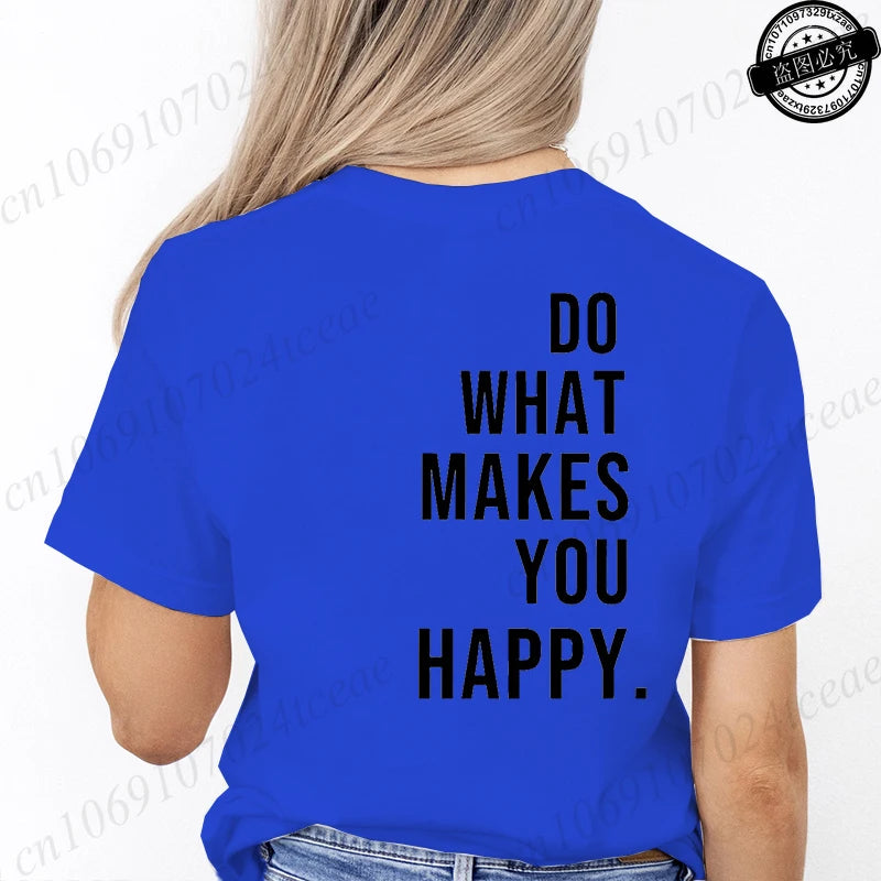 Do What Makes You Happy Printed T-Shirts for Women Tee Tops Funny.