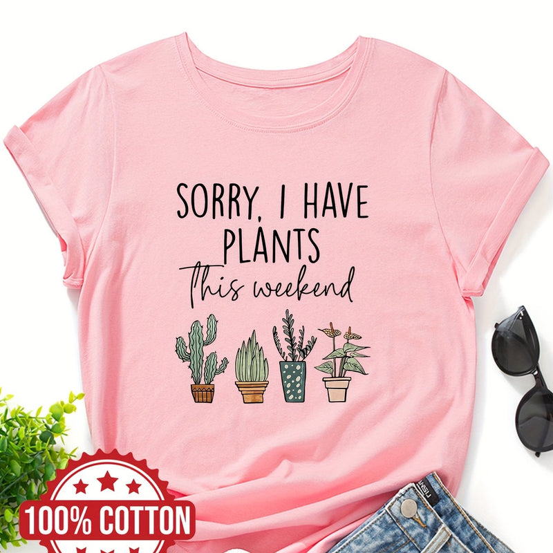 Women's "Sorry, I Have Plants This Weekend" Graphic T-Shirt.