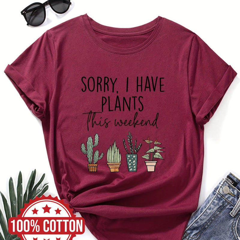 Women's "Sorry, I Have Plants This Weekend" Graphic T-Shirt.