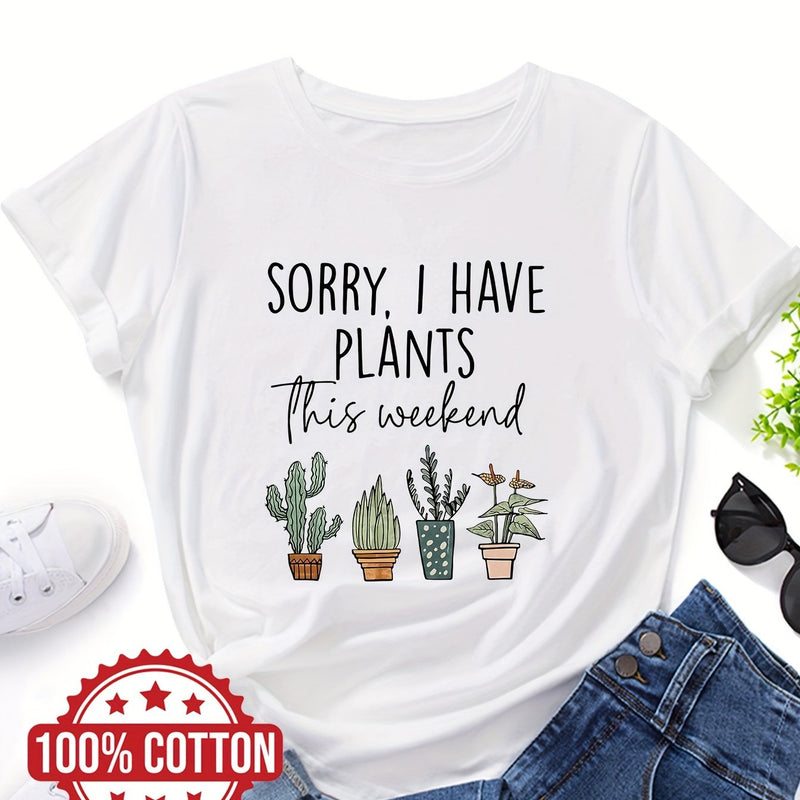 Women's "Sorry, I Have Plants This Weekend" Graphic T-Shirt.
