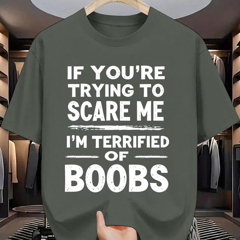 Crew Neck T-Shirt: If You Try to Scare Me, I'Ll Be Breast-Fed Scared!